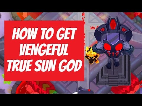 (Updated Video In Description) How To Get Vengeful True Sun God - Bloons TD 6