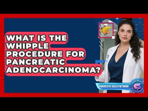 What Is The Whipple Procedure For Pancreatic Adenocarcinoma? - Pancreatic Health Network