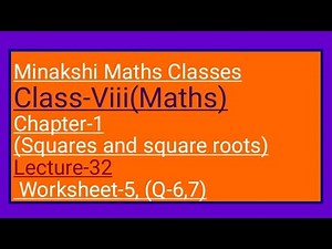 DAV Maths Class-8 Chapter-1(Squares and square roots) lecture-32 worksheet-5 (Q-6, 7)