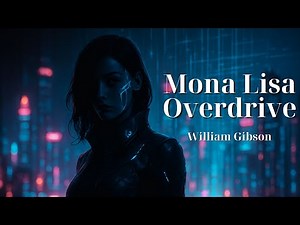 Mona Lisa Overdrive | William Gibson | Book Summary