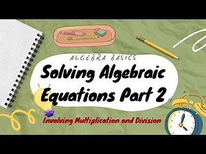 Solving Algebraic Equation Involving Multiplication and Division. Introduction to Algebra.