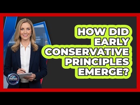 How Did Early Conservative Principles Emerge?
