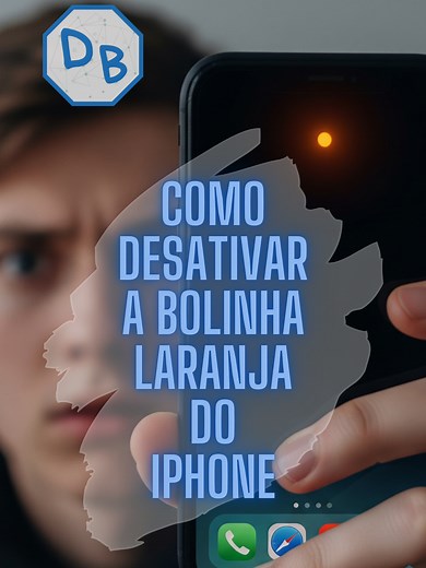 Como desativar a bolinha laranja do iPhone?