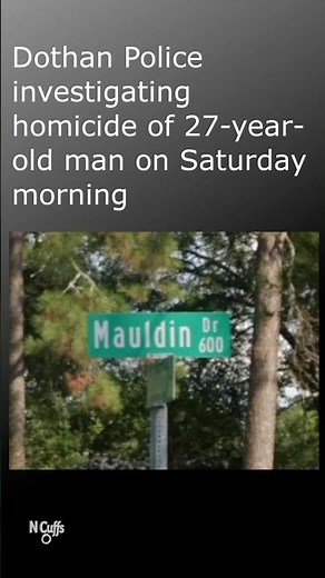 Dothan Police investigating homicide on Mauldin Drive on Saturday morning with one victim dead