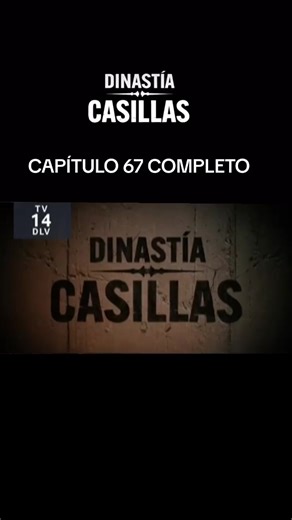Dinastía Casillas: Capítulo 67 Completo