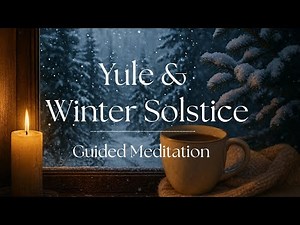 Yule Guided Meditation | Winter Solstice Reflection & Return of the Light