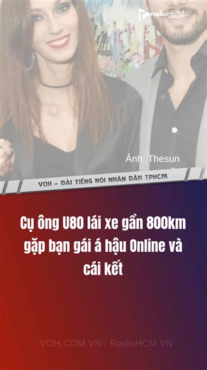 Cụ ông U80 lái xe gần 800km gặp bạn gái á hậu Online và cái kết #RadioHCM | VOH Radio