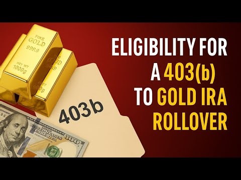 Eligibility for a 403b to Gold IRA Rollover