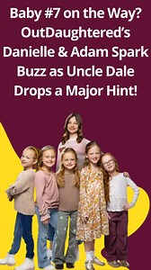 33K views · 188 reactions | Baby #7 on the Way? OutDaughtered’s Danielle & Adam Spark Buzz as Uncle Dale Drops a Major Hint!  Story continues below | Outdaughtered News by TV Season & Spoilers | Facebook