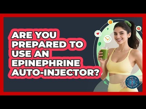 Are You Prepared To Use An Epinephrine Auto-injector? - All About the Immune System