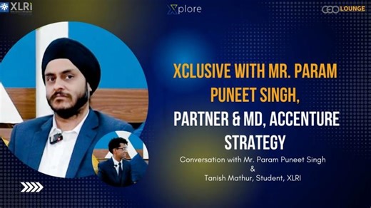 Xclusive with Mr. Param Puneet Singh, Partner MD, Accenture Strategy | XLRI PGDM (GM)