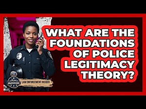 What Are the Foundations of Police Legitimacy Theory?