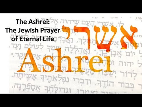 The Ashrei: The Jewish Prayer of Eternal Life