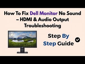How To Fix Dell Monitor No Sound – HDMI & Audio Output Troubleshooting