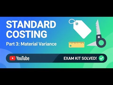 Standard Costing Pt. 3: Conquer Material Variances | ACCA MA Exam Kit Practice