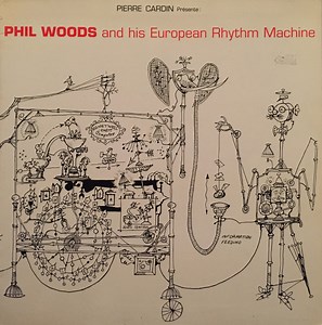 Pierre Cardin Présente: Phil Woods And His European Rhythm Machine - Pierre Cardin Présente: Phil Woods And His European Rhythm Machine