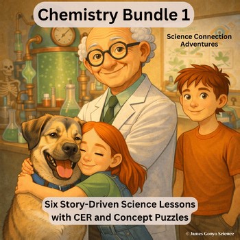 Middle School Chemistry Bundle 1 / Story-Based Science Connection Lessons