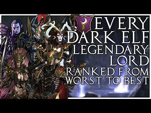 Every Dark Elf Legendary Lord Ranked from Worst to Best