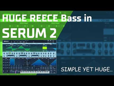 How I make Huge Reece in Serum 2 from Scratch