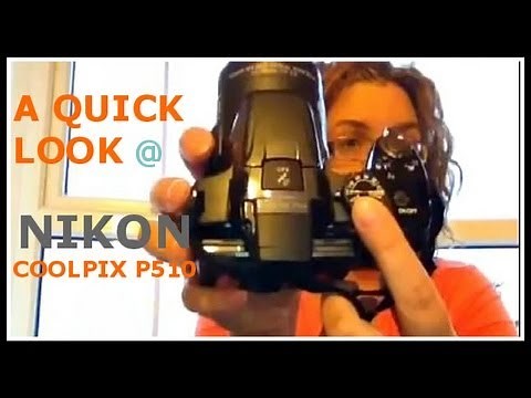 Nikon Coolpix P510 - A Quick Look