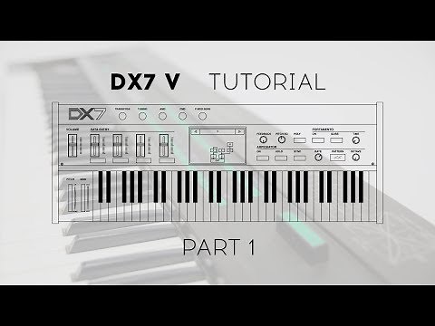 Tutorials | DX7 V - Episode 1 : Overview