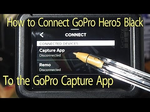 How to Connect the Hero5 Black to GoPro Capture App