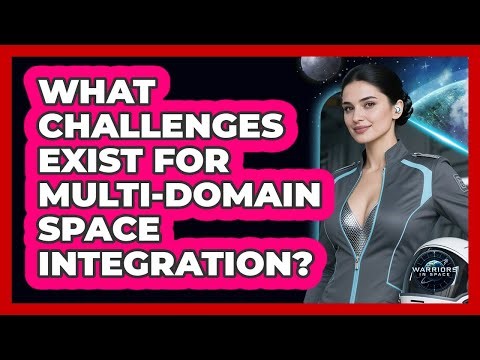 What Challenges Exist For Multi-Domain Space Integration?