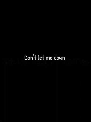 Don't let me down #lyrics_songs #aesthetic #song #lyrics #fyp | song with lyrics