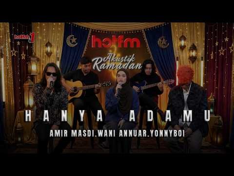 #Akustik Ramadan | Amir Masdi, Wani Annuar, Yonnyboii | Hanya Padamu