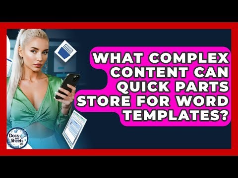 What Complex Content Can Quick Parts Store For Word Templates? - Docs and Sheets Pro