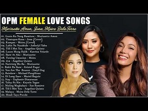 New OPM Female Love Songs 2022 - Morissette Amon, Moira, Jona 💦 Kumpas, Tinatpos Ko Na....