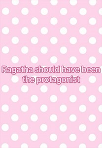 Ragatha Should Have Been the Protagonist — TADC Debate
