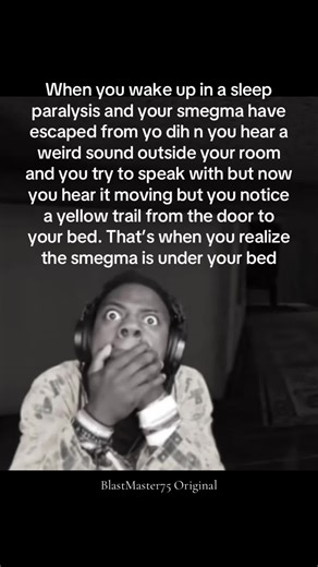 Smegma Escape During Sleep Paralysis