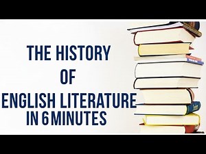 The History of English Literature Explained in Just 6 Minutes