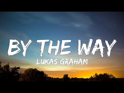 Lukas Graham - By The Way (Lyrics)