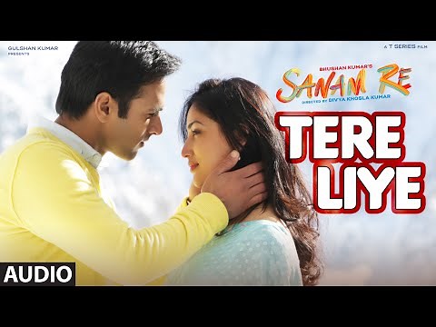 Tere Liye Full Song (Audio) | 'SANAM RE' | Pulkit Samrat, Yami Gautam, Divya khosla Kumar