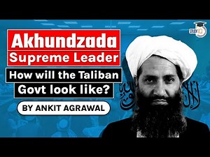 Hibatullah Akhundzada to be Supreme Leader of Afghanistan - New Political Structure of Afghan Govt