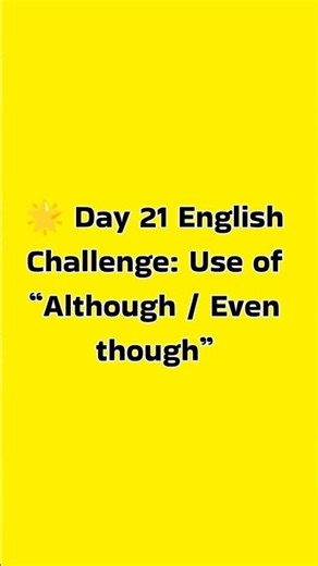 Day 21 English Challenge | Learn “Although / Even Though” in Easy Way #shorts