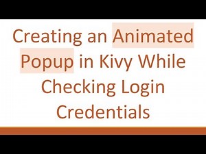 Creating an Animated Popup in Kivy While Checking Login Credentials