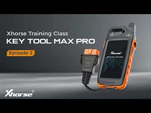 Xhorse Training Class:KEY TOOL MAX PRO--Episode 2