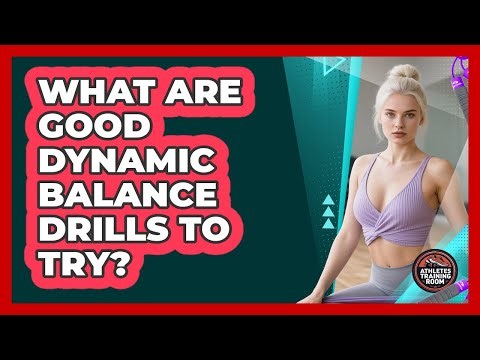 What Are Good Dynamic Balance Drills To Try?