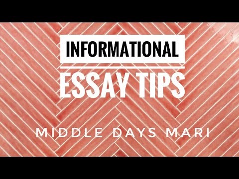 HOW TO WRITE AN INFORMATIONAL ESSAY - Middle School