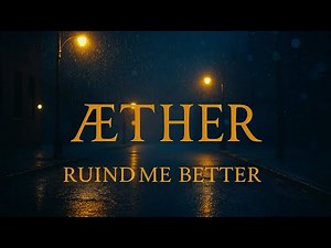 Aether (ÆTHER) – Ruined Me Better (Official Lyric Video)