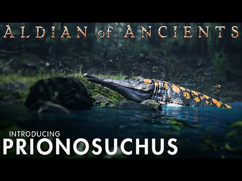 ALDIAN OF ANCIENTS- INTRODUCING PRIONOSUCHUS