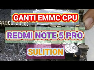 GANTI EMMC CPU REDMI NOT 5 PRO