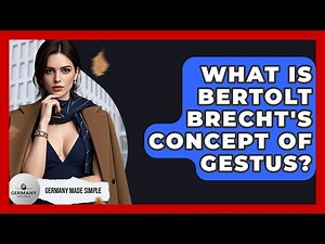 What Is Bertolt Brecht's Concept Of Gestus? - Germany Made Simple
