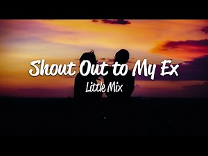 Little Mix - Shout Out to My Ex (Lyrics)