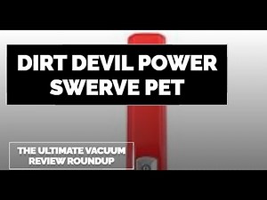 Dirt Devil Power Swerve Pet The Ultimate Vacuum Review Roundup