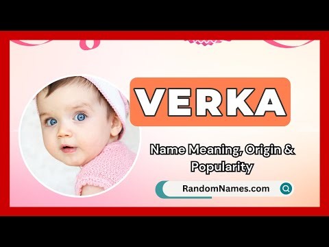Verka - Baby Girl Name Meaning, Origin & Popularity - RandomNames.com