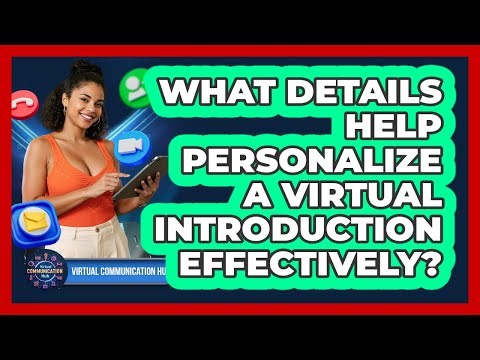 What Details Help Personalize A Virtual Introduction Effectively?